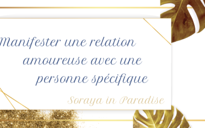 Manifester une relation amoureuse avec une Personne Spécifique