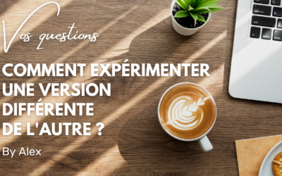 Comment expérimenter une version différente de l’autre