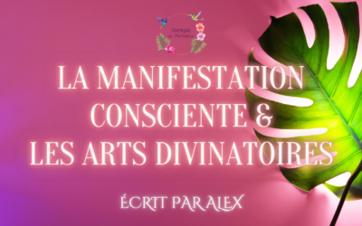 La Manifestation Consciente & les Arts Divinatoires