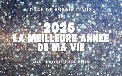 2025 : la meilleure année de ma vie !