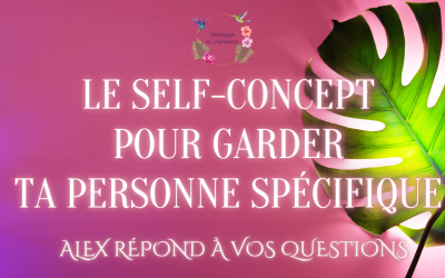 Le self-concept pour garder sa personne spécifique