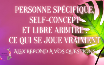 Personne spécifique, self-concept et libre arbitre : ce qui se joue vraiment